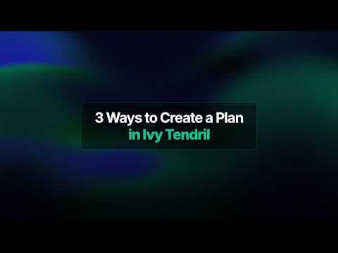 Tutorial: 3 Ways to Create a Plan in Ivy Tendril