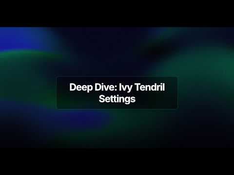 Tutorial: Ivy Tendril Settings